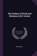 The Psalms of David and Solomon, by H. Linton di Anonymous edito da CHIZINE PUBN