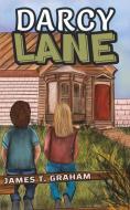 Darcy Lane di James T. Graham edito da Austin Macauley Publishers