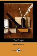 The Forger (dodo Press) di Edgar Wallace edito da Dodo Press