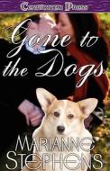 Gone To The Dogs di Marianne Stephens edito da Ellora\'s Cave