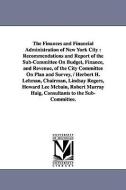 The Finances and Financial Administration of New York City: Recommendations and Report of the Sub-Committee on Budget, F di York (N y. ). New York (N y. )., New York (N y. ). edito da UNIV OF MICHIGAN PR