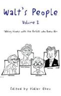 Walt\'s People - Volume 2 di Didier Ghez edito da Xlibris Corporation