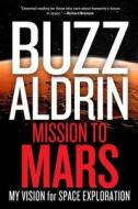 Mission to Mars di Buzz Aldrin, Leonard David edito da National Geographic Society