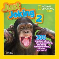 Just Joking 2: 300 Hilarious Jokes about Everything, Including Tongue Twisters, Riddles, and More! di National Geographic Kids edito da NATL GEOGRAPHIC SOC