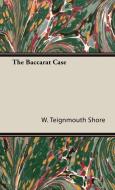 The Baccarat Case di W. Teignmouth Shore edito da Obscure Press