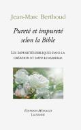 Pureté et impureté selon la Bible di Jean-Marc Berthoud edito da Lulu.com