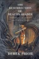The Resurrection of Deacon Shader di Derek Prior edito da SELF