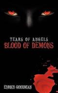 Tears Of Angels, Blood Of Demons di Enrico Goodman edito da Authorhouse