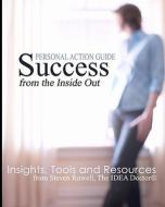 Success from the Inside Out: Insights, Tools and Resources from Steven Rowell, the Idea Doctor (R) di Steven Rowell edito da Createspace