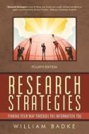 Research Strategies: Finding Your Way Through the Information Fog di William B. Badke edito da AUTHORHOUSE
