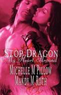 Stop Dragon My Heart Around: Two Book Collection di Michelle M. Pillow, Mandy M. Roth edito da Createspace