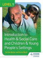 Level 1 Introduction to Health & Social Care and Children & Young People's Settings di Corinne Barker, Emma Ward edito da Hodder Education