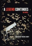 A Legend Continues di Michael Bouey edito da Lulu Publishing Services