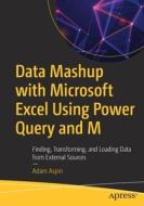 Data Mashup With Microsoft Excel Using Power Query And M di Adam Aspin edito da Apress