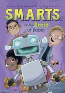 S.M.A.R.T.S. and the Droid of Doom di Melinda Metz edito da STONE ARCH BOOKS