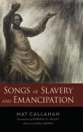 Songs Of Slavery And Emancipation di Mat Callahan, Robin D. G. Kelley, Kali Akuno edito da University Press Of Mississippi