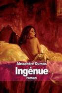 Ingenue: Un Amour Interdit de Restif de La Bretonne di Alexandre Dumas edito da Createspace