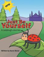 Just Be Yourself di Karen Stone edito da Balboa Press