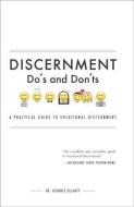 Discernment Do's and Dont's: A Practical Guide to Vocational Discernment di George Elliott edito da TAN BOOKS & PUBL