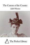 The Custom of the Country di Edith Wharton edito da Createspace