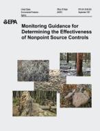 Monitoring Guidance for Determining the Effectiveness of Nonpoint Source Controls di U. S. Environmental Protection Agency edito da Createspace