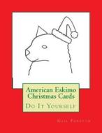 American Eskimo Christmas Cards: Do It Yourself di Gail Forsyth edito da Createspace