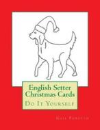 English Setter Christmas Cards: Do It Yourself di Gail Forsyth edito da Createspace