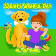 Sarah's Wishful Day di Ally Nathaniel edito da Createspace