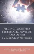 Piecing Together Systematic Reviews and Other Evidence Syntheses: A Guide for Librarians edito da ROWMAN & LITTLEFIELD