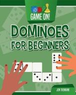 Dominoes for Beginners di Jon Tremaine edito da WINDMILL BOOKS