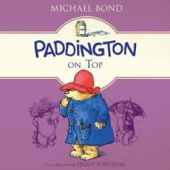 Paddington on Top di Michael Bond edito da HarperFestival
