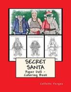 Secret Santa: Paper Doll - Coloring Book di Collette Renee Fergus edito da Createspace Independent Publishing Platform