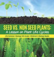 Seed Vs. Non Seed Plants di Baby Professor edito da Speedy Publishing LLC