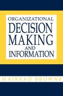 Organizational Decision Making and Information di Mairead Browne, Unknown edito da Praeger Publishers