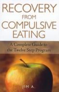 Recovery From Compulsive Eating di Jim A. edito da Hazelden Information & Educational Services