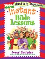Instant Bible Lessons: Jesus' Disciples: Ages 5-10 di Pamela J. Kuhn edito da Rosekidz