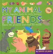 My Animal Friends di David Le Jars edito da Two-Can Publishers
