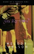 On My Own: Diary Number 4 di Melody Carlson edito da MULTNOMAH PR