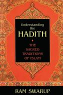 Understanding the Hadith di Ram Swarup edito da PROMETHEUS BOOKS