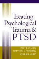 Treating Psychological Trauma and PTSD edito da Guilford Publications