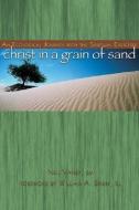 Christ in a Grain of Sand: An Ecological Journey with the Spiritual Exercises di Neil Vaney edito da AVE MARIA PR