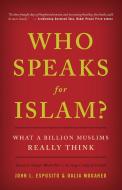 Who Speaks For Islam? di John L. Esposito, Dalia Mogahed edito da Gallup Press