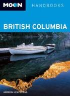 British Columbia di Andrew Hempstead edito da Avalon Travel Publishing
