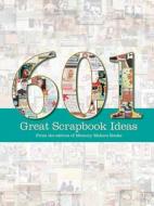 601 Great Scrapbook Ideas edito da F&w Publications Inc