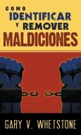 Cómo Identificar Y Remover Maldiciones di Gary V. Whetstone edito da WHITAKER HOUSE SPANISH