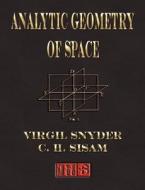 Analytic Geometry of Space di Virgil Snyder, C. H. Sisam edito da Merchant Books