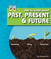 Time to Learn about Past, Present & Future di Pam Scheunemann edito da SandCastle