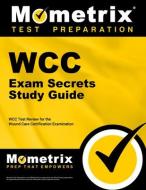 WCC Exam Secrets Study Guide edito da MOMETRIX MEDIA LLC