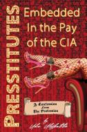 Presstitutes Embedded In The Pay Of The Cia di Dr. Udo Ulfkotte, Andrew Schlademan edito da Progressive Press