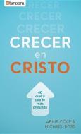 Crecer En Cristo: 40 Días Hacia Una Fe Más Profunda di Arnie Cole, Michael Ross edito da BARBOUR PUBL INC